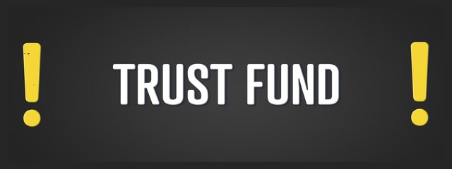 Trust Fund.. A blackboard with white text. Illustration with grunge text style.