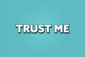 Trust me.. A Illustration with white text isolated on light green background.