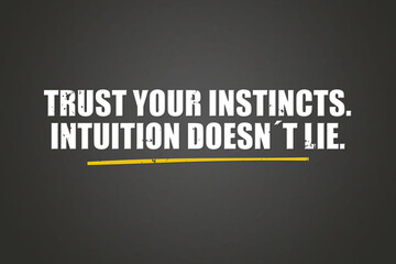 Trust your instincts, intuition doesn’t lie. A blackboard with white text. Illustration with grunge text style.