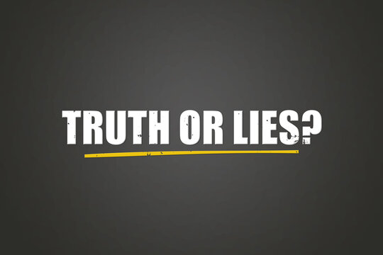 Truth or Lies. A blackboard with white text. Illustration with grunge text style.