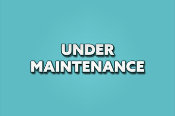 Under Maintenance. A Illustration with white text isolated on light green background.