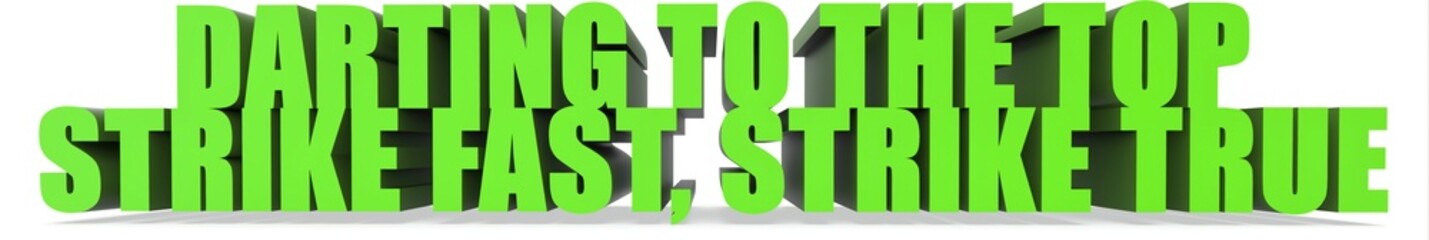 Darting to the Top Strike Fast  Strike True, 3d text