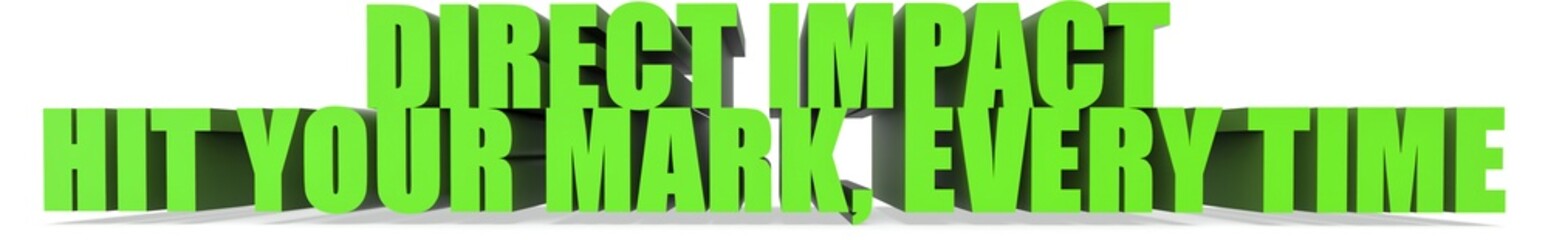 Direct Impact Hit Your Mark  Every Time, 3d text