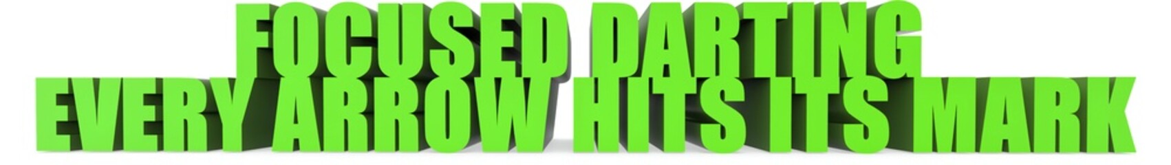 Focused Darting Every Arrow Hits Its Mark, 3d text