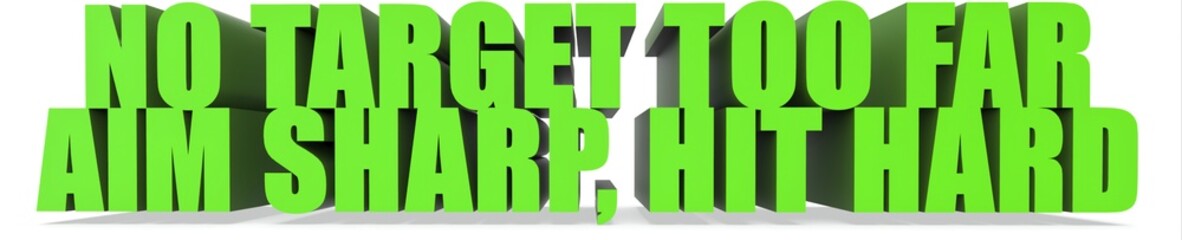 No Target Too Far Aim Sharp  Hit Hard, 3d text
