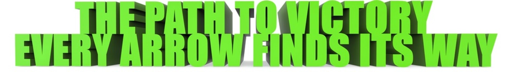 The Path to Victory Every Arrow Finds Its Way, 3d text