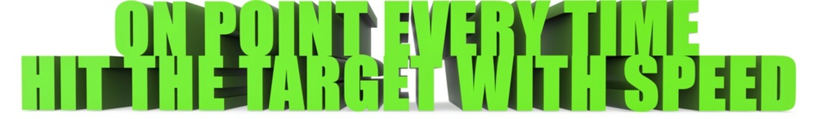 On Point Every Time Hit the Target with Speed, 3d text
