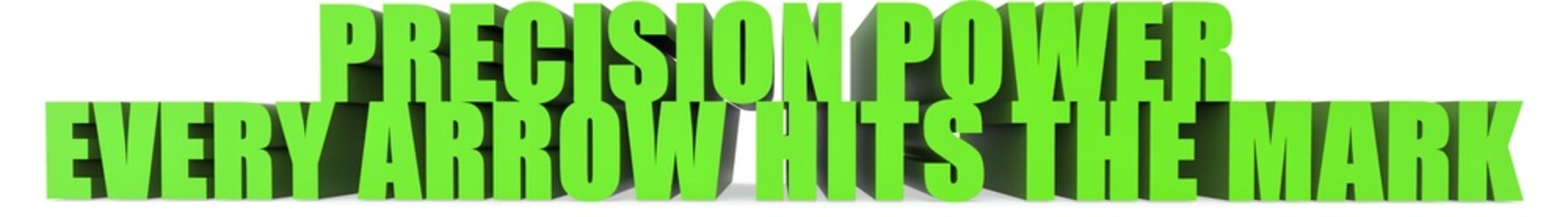 Precision Power Every Arrow Hits the Mark, 3d text
