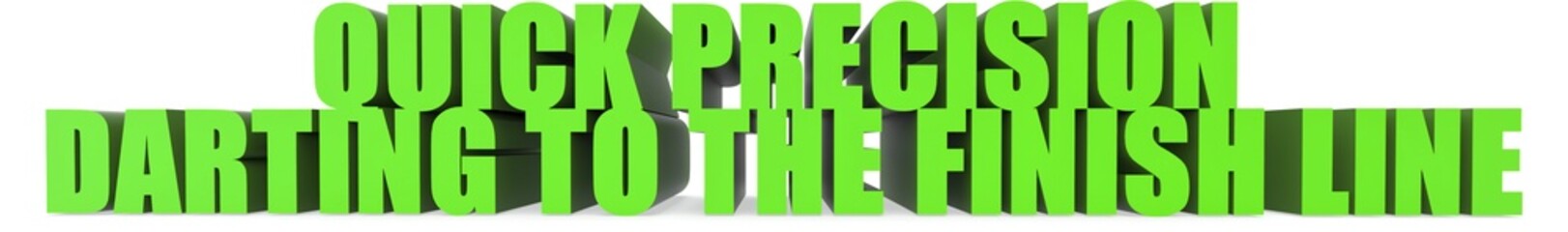 Quick Precision Darting to the Finish Line, 3d text