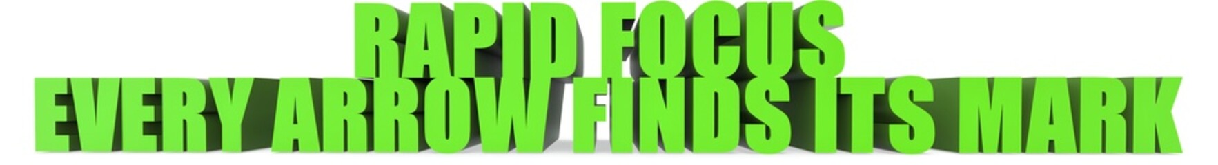 Rapid Focus Every Arrow Finds Its Mark, 3d text