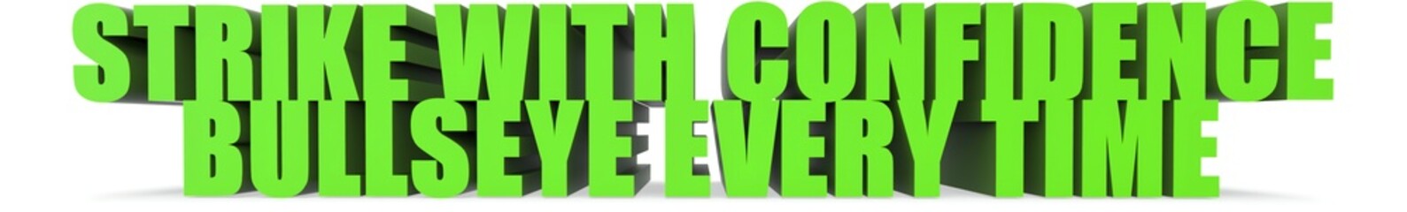 Strike with Confidence Bullseye Every Time, 3d text