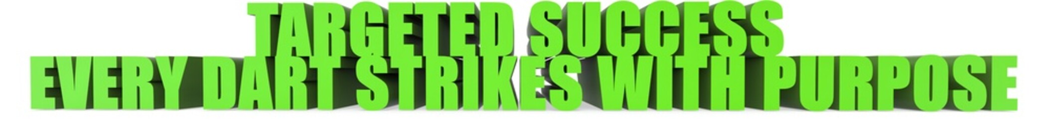 Obraz premium Targeted Success Every Dart Strikes with Purpose, 3d text