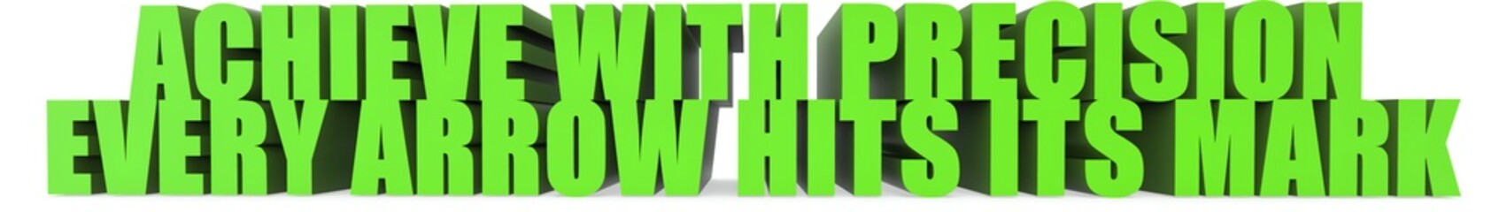 Achieve with Precision Every Arrow Hits Its Mark, 3d text