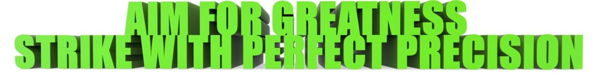 Aim for Greatness Strike with Perfect Precision, 3d text