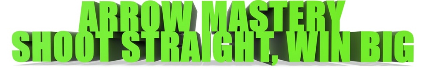 Arrow Mastery Shoot Straight  Win Big, 3d text