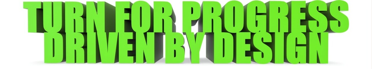 Turn for Progress Driven by Design, 3d text