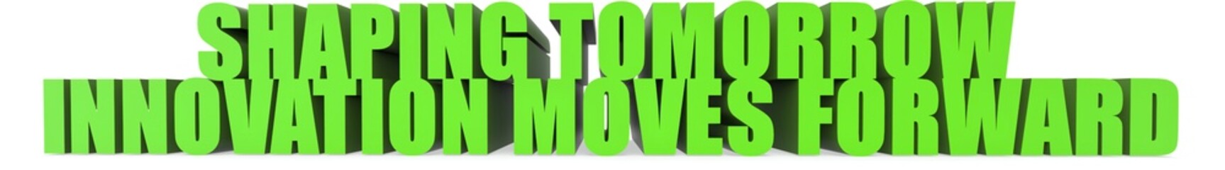Shaping Tomorrow Innovation Moves Forward, 3d text