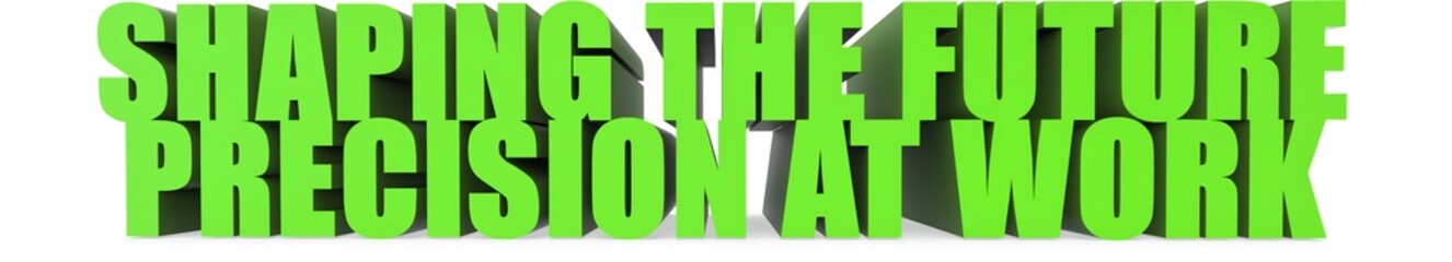 Fototapeta premium Shaping the Future Precision at Work, 3d text