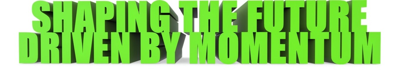 Shaping the Future Driven by Momentum, 3d text