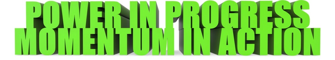Obraz premium Power in Progress Momentum in Action, 3d text
