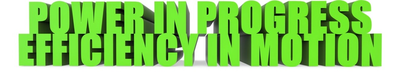 Fototapeta premium Power in Progress Efficiency in Motion, 3d text