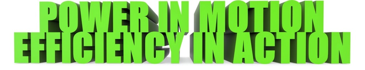 Power in Motion Efficiency in Action, 3d text