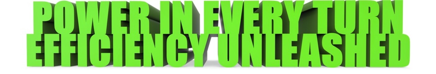 Power in Every Turn Efficiency Unleashed, 3d text