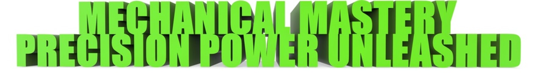 Mechanical Mastery Precision Power Unleashed, 3d text