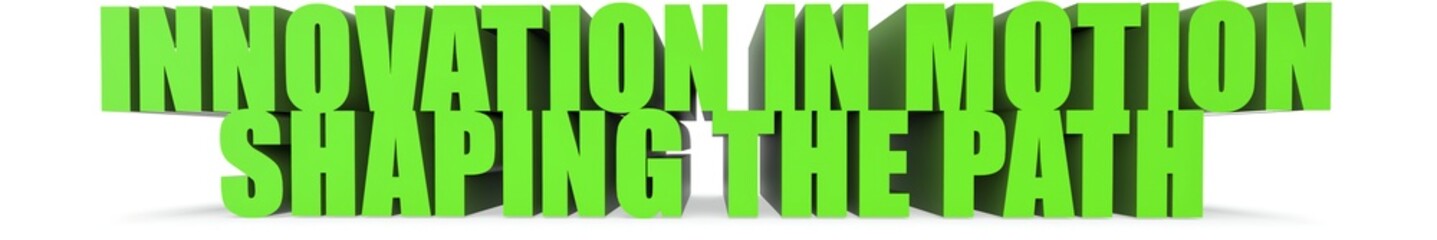 Innovation in Motion Shaping the Path, 3d text