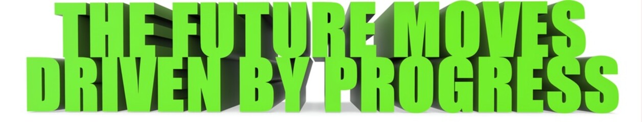 Obraz premium The Future Moves Driven by Progress, 3d text