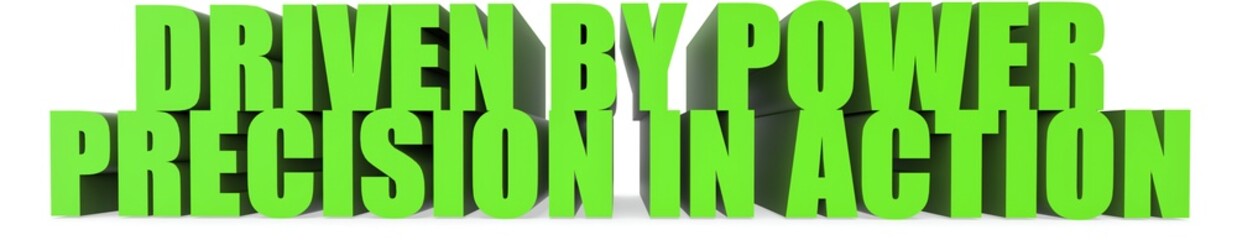 Driven by Power Precision in Action, 3d text