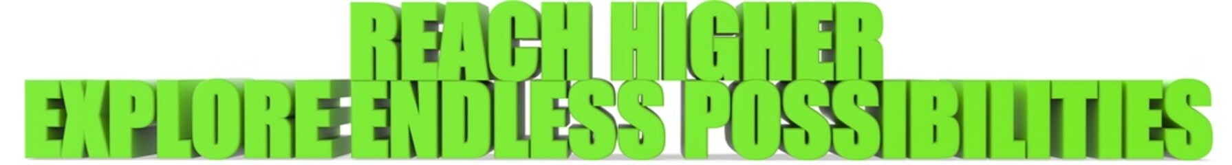 Obraz premium Reach Higher Explore Endless Possibilities, 3d text