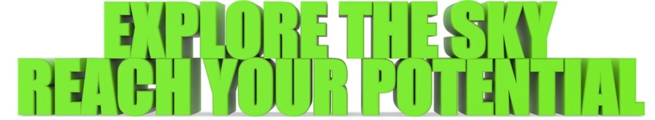 Explore the Sky Reach Your Potential, 3d text