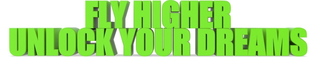 Obraz premium Fly Higher Unlock Your Dreams, 3d text