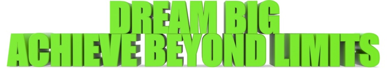 Obraz premium Dream Big Achieve Beyond Limits, 3d text