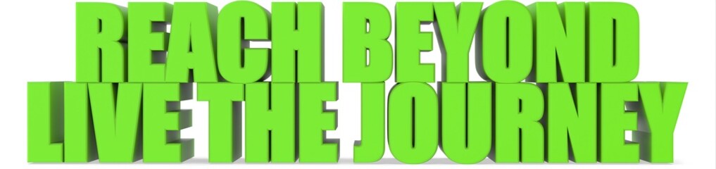 Reach Beyond Live the Journey, 3d text