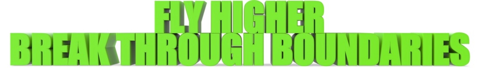 Fly Higher Break Through Boundaries, 3d text