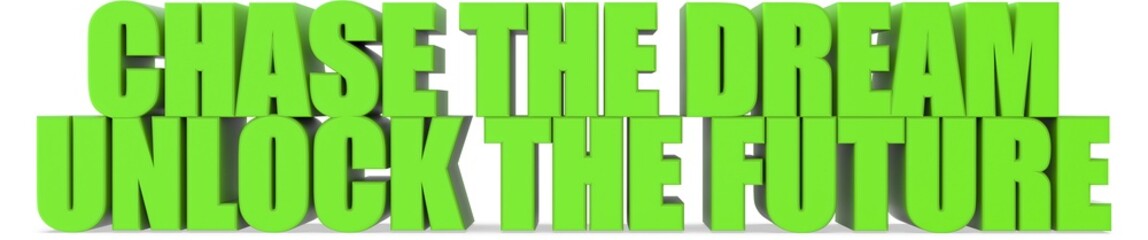 Chase the Dream Unlock the Future, 3d text