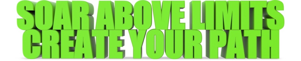 Obraz premium Soar Above Limits Create Your Path, 3d text
