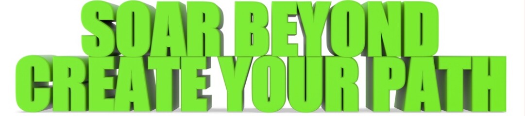 Obraz premium Soar Beyond Create Your Path, 3d text