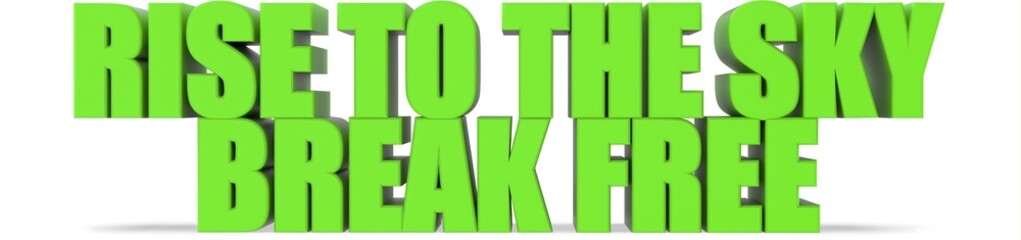 Fototapeta premium Rise to the Sky Break Free, 3d text