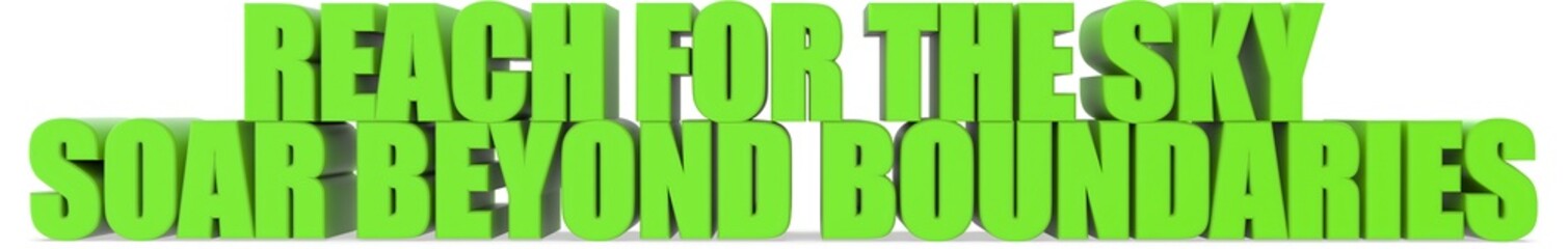 Reach for the Sky Soar Beyond Boundaries, 3d text