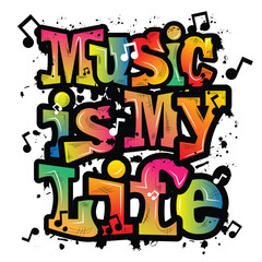 'Music is my life' typography with graffiti style and grunge effects vector illustration text art on white background.