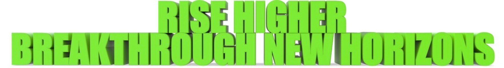 Rise Higher breakthrough New Horizons, 3d text