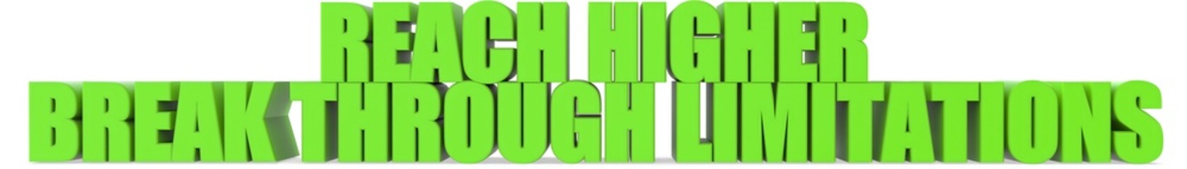 Reach Higher break Through Limitations, 3d text