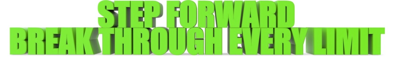 Obraz premium Step Forward break Through Every Limit, 3d text