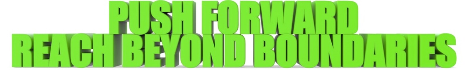 Push Forward reach Beyond Boundaries, 3d text