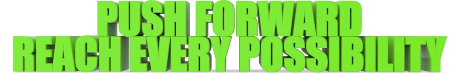 Push Forward reach Every Possibility, 3d text