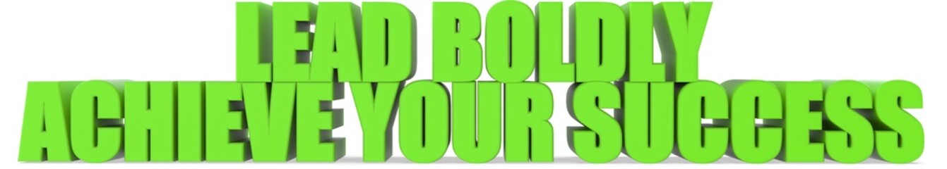 Obraz premium Lead Boldly achieve Your Success, 3d text