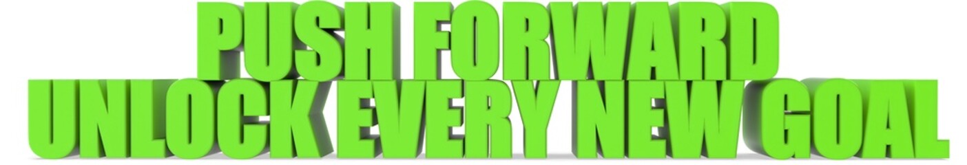 Push Forward unlock Every New Goal, 3d text